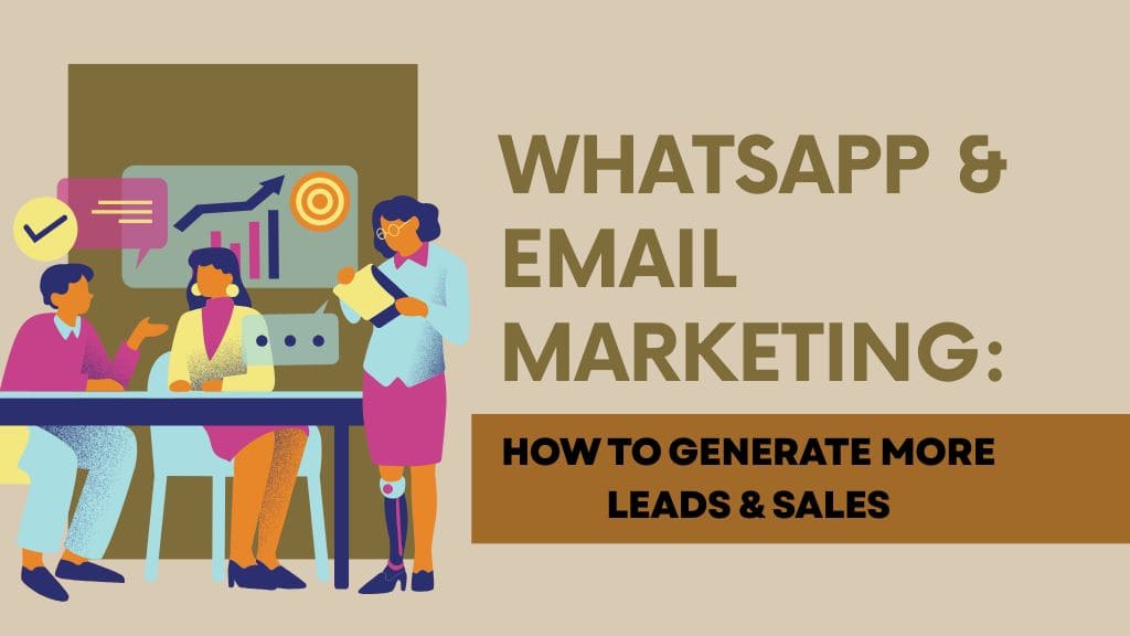 WhatsApp & Email Marketing: How to Generate More Leads & Sales