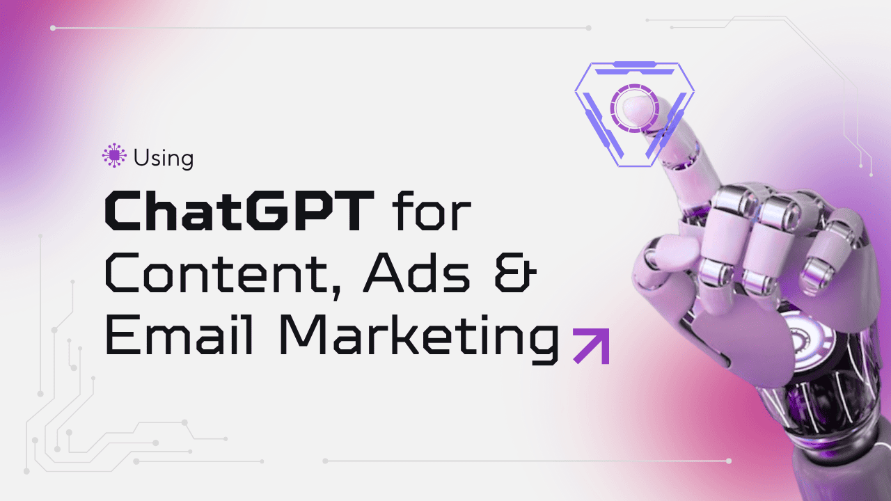 Using ChatGPT for Content, Ads & Email Marketing