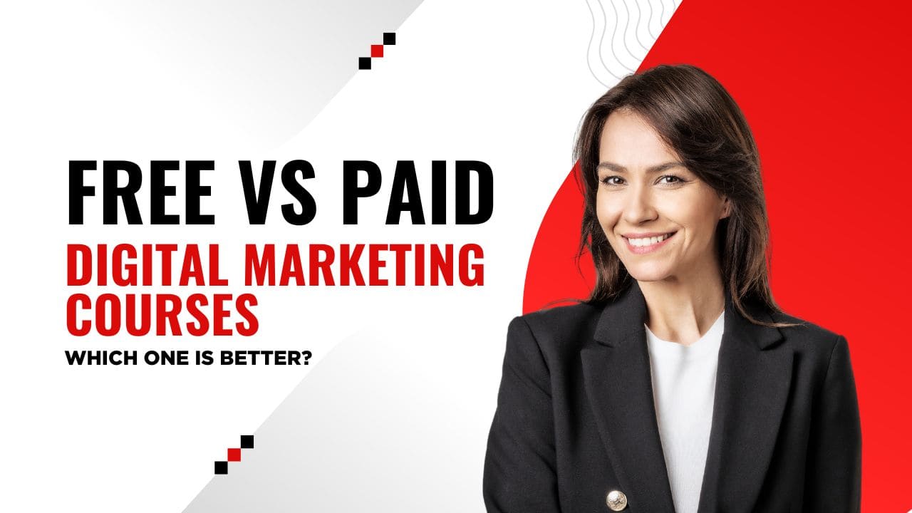 Free vs Paid Digital Marketing Courses – Which One is Better?