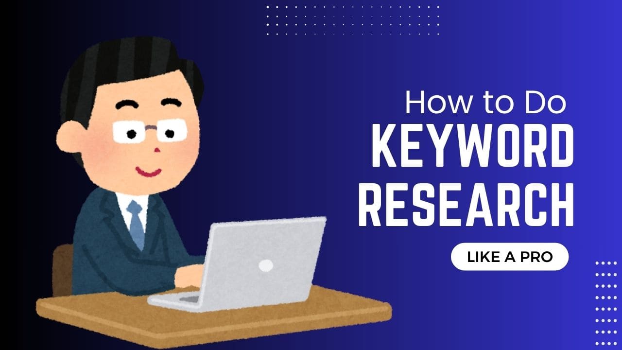 How to Do Keyword Research Like a Pro