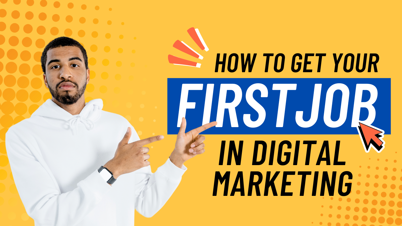 How to Get Your First Job in Digital Marketing