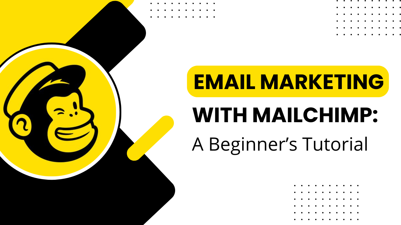 Email Marketing with Mailchimp: A Beginner’s Tutorial