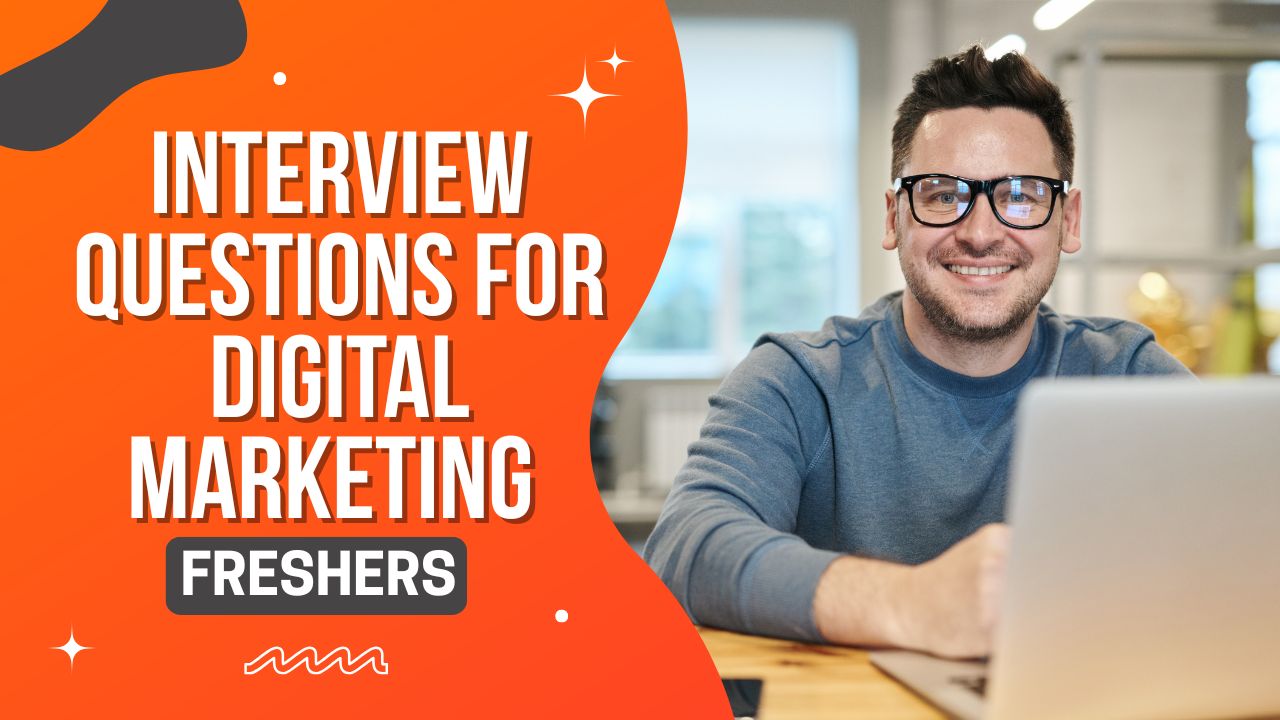 Interview Questions for Digital Marketing Freshers