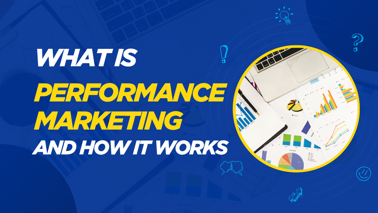 What is Performance Marketing and How It Works?