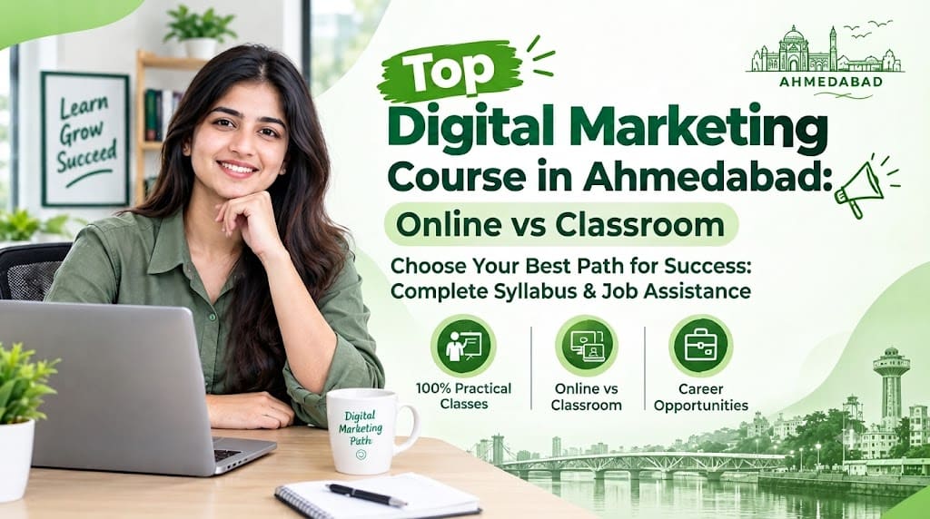 Online vs Classroom Digital Marketing Course in Ahmedabad: Which One Should You Choose?